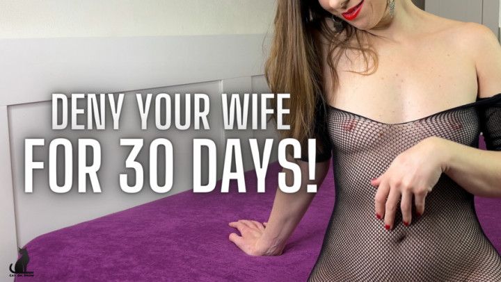 DENY YOUR WIFE FOR 30 DAYS! Homewrecking FemDom