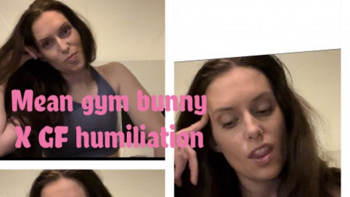 mean gym bunny X GF humiliation