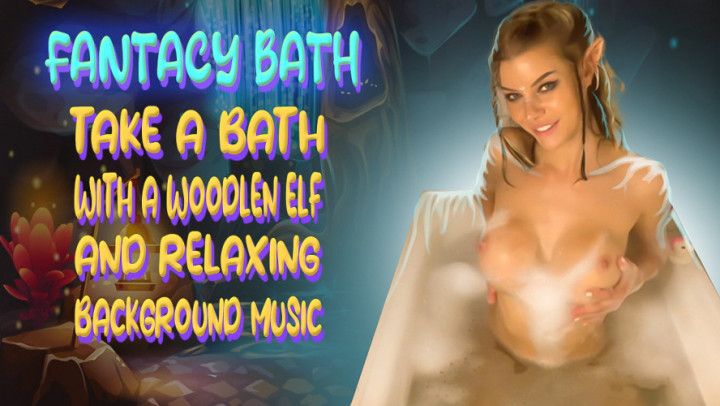 Elf Queen Takes Bath with Relaxing Music