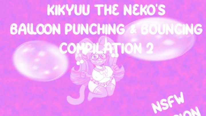 KIKYUU THE NEKO BALLOON PUNCHING &amp; PLAY COMPILATION 2