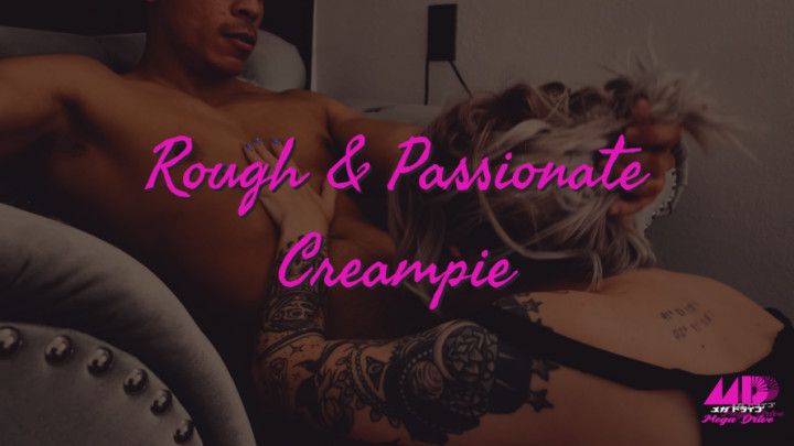 Rough &amp; Passionate Creampie