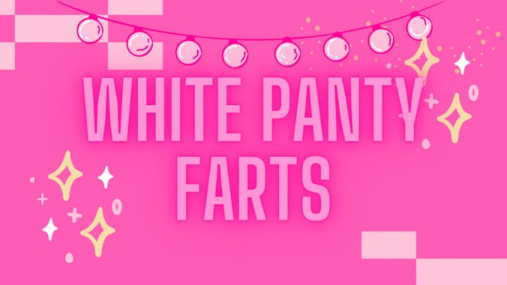 white panty farts