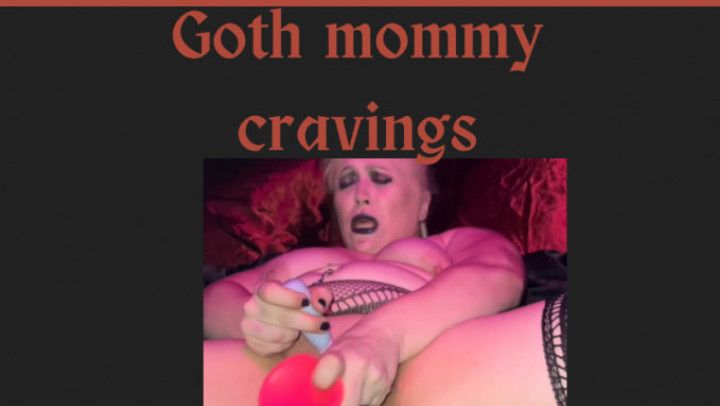 Goth Mommy cravings