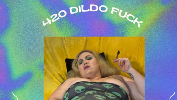 420 dildo fuck