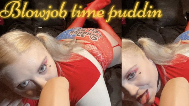 Blowjob time puddin