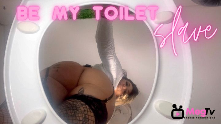 Be my toilet slave