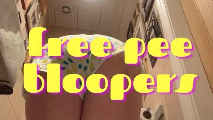 FREE PEE BLOOPERS