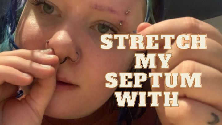 Stretch my septum with me