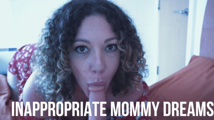 Inappropriate Mommy Dreams