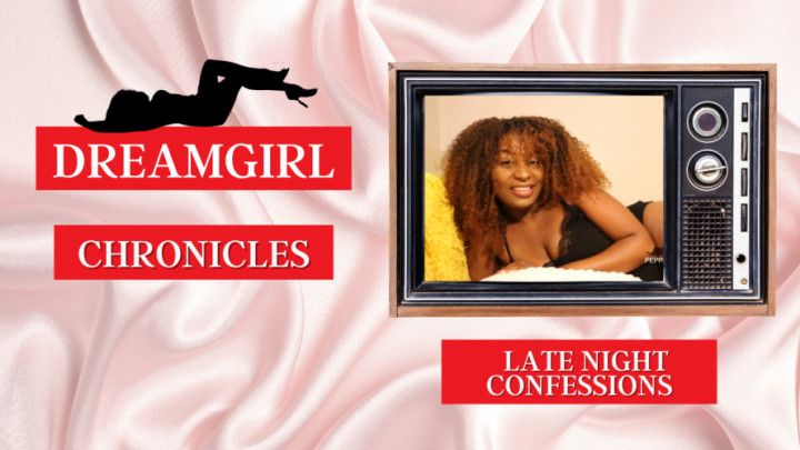 Dreamgirl Chronicles: Late Night Confessions