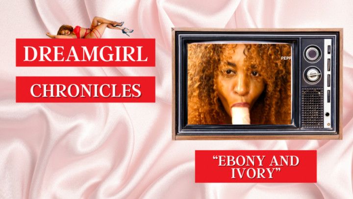 Dreamgirl Chronicles: Ebony and Ivory