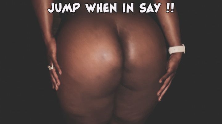 Jump when I say Jump