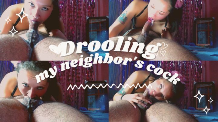 Drooling my neighbor's cock cum in my mouth