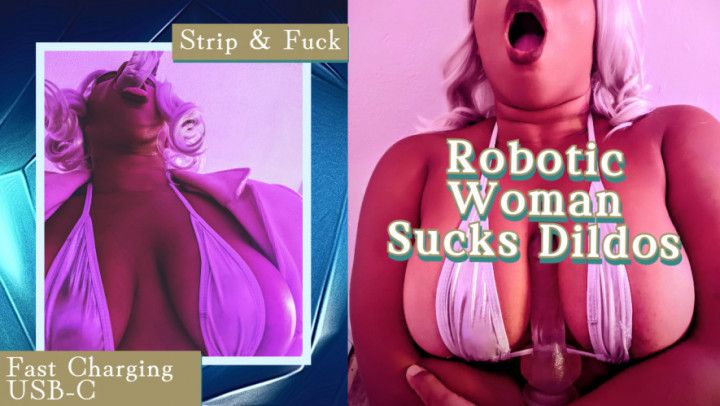 Robotic Woman Strips and Sucks