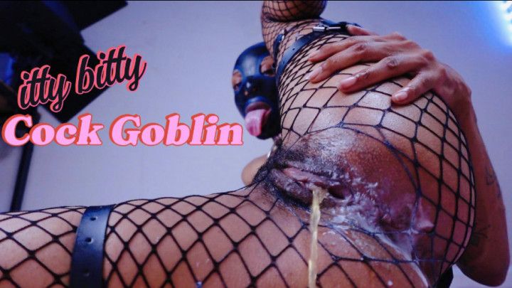 Itty bitty cock goblin