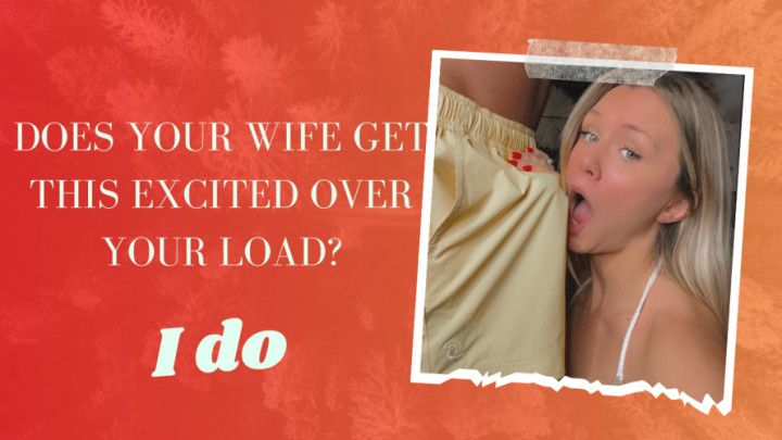 Does your wife get this excited over your load