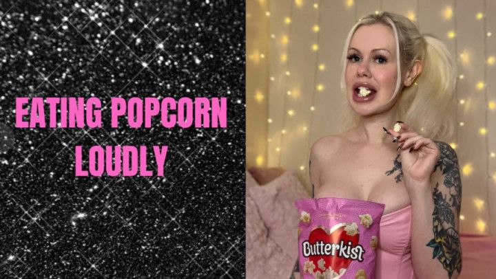 Eating Popcorn Loudly