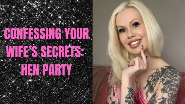 Confessing Your Wife's Slutty Secrets: Hen Party