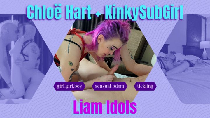 Chloe Hart + KinkySubGirl vs Liam Idols