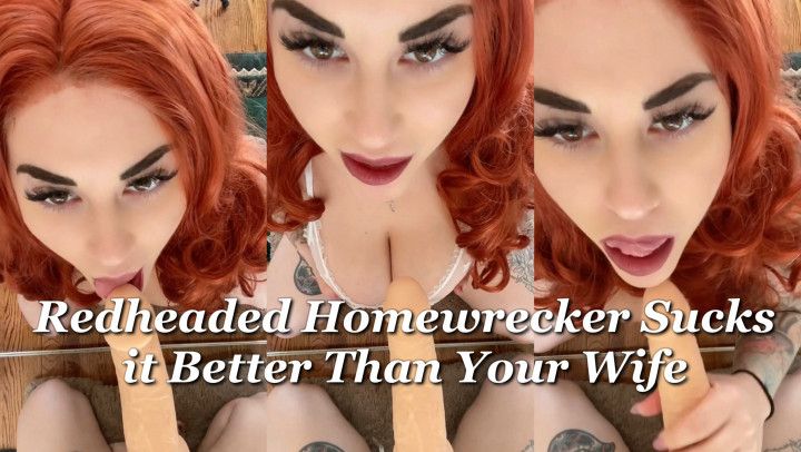 Redheaded Homewrecker Sucks it Better Than Your Wife