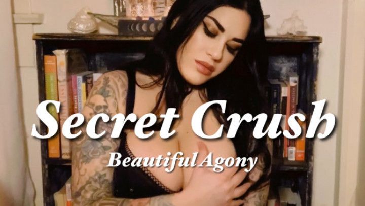 Secret Crush Beautiful Agony