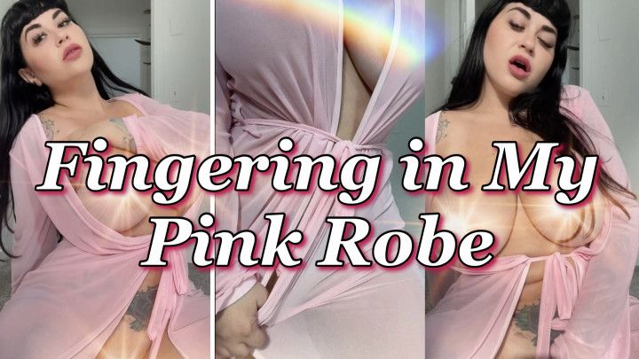 Fingering in my Pink Robe