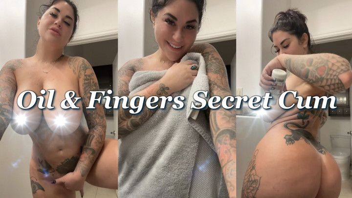 Oil and Fingers Secret Cum