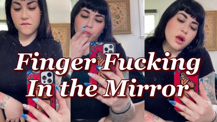 Finger Fucking In The Mirror