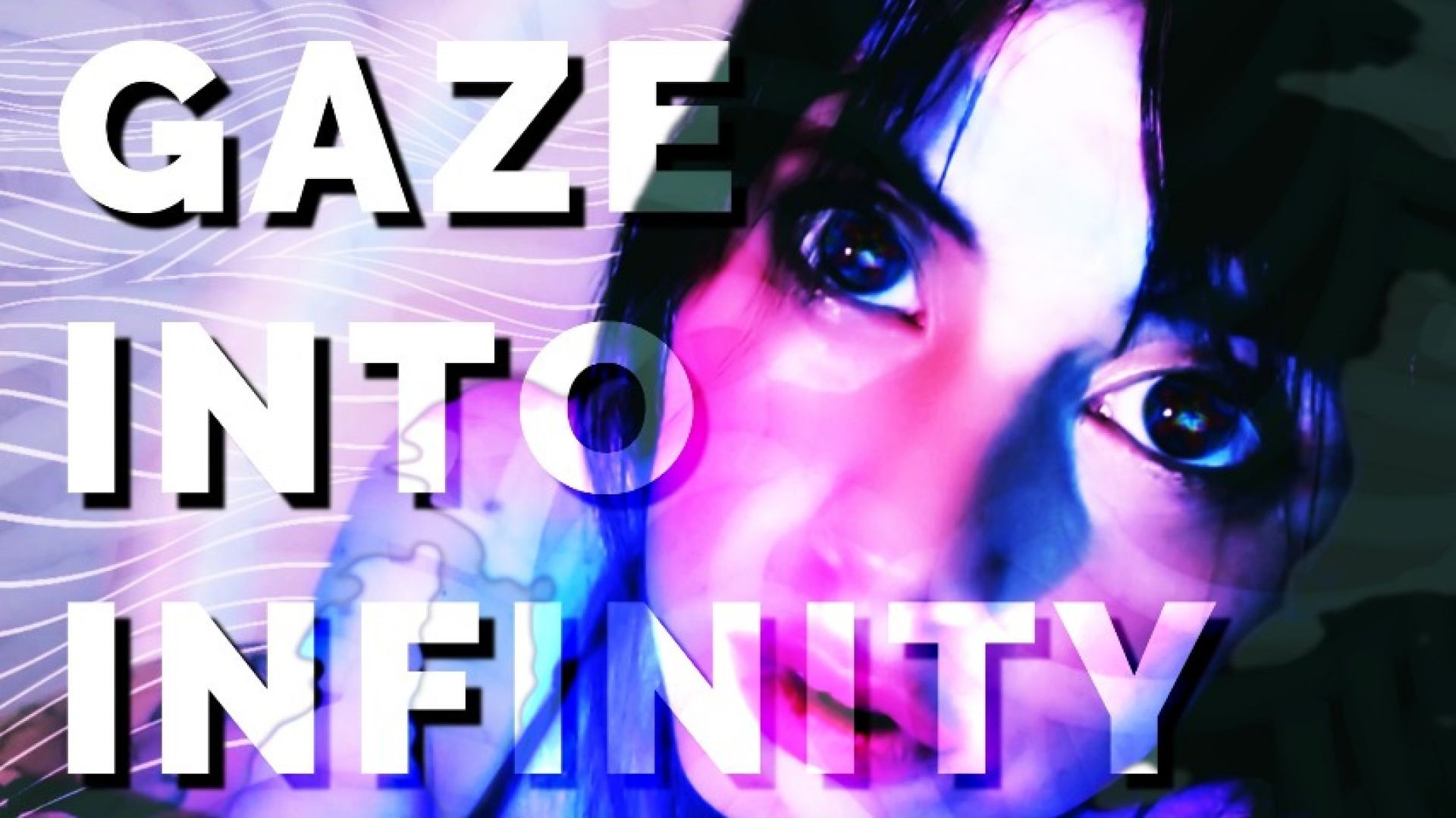 Gaze Into Infinity