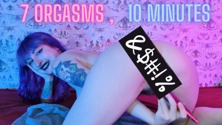 7 orgasms in 10 minutes