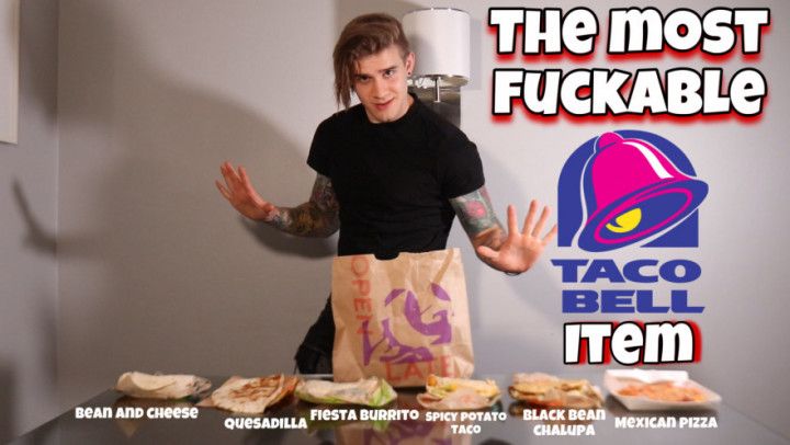 What is the most fuckable TACO BELL ITEM