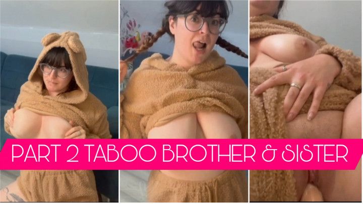 PART 2 TABOO BROTHER AND SISTER