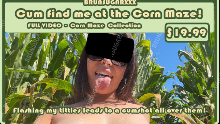 Cum find me at the Corn Maze