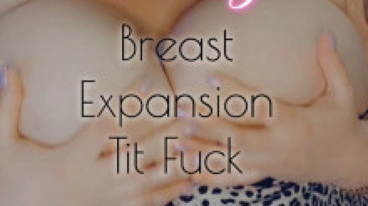 Breast Expansion Tit Fuck