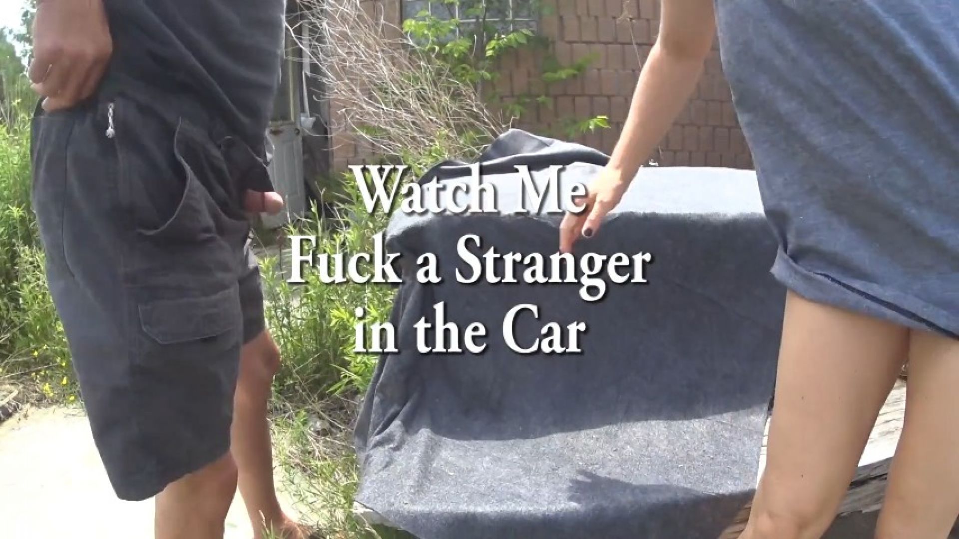 Watch a Stranger Fuck Me in the Car