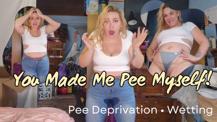 You Made Me Pee Myself