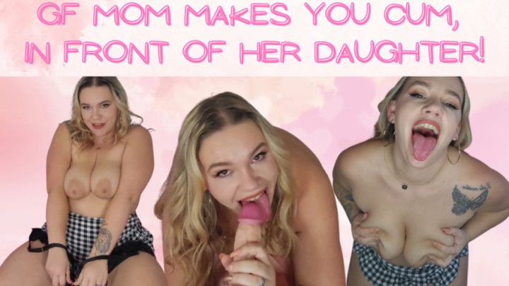 GF Mom Makes You Cum, Gf Watches