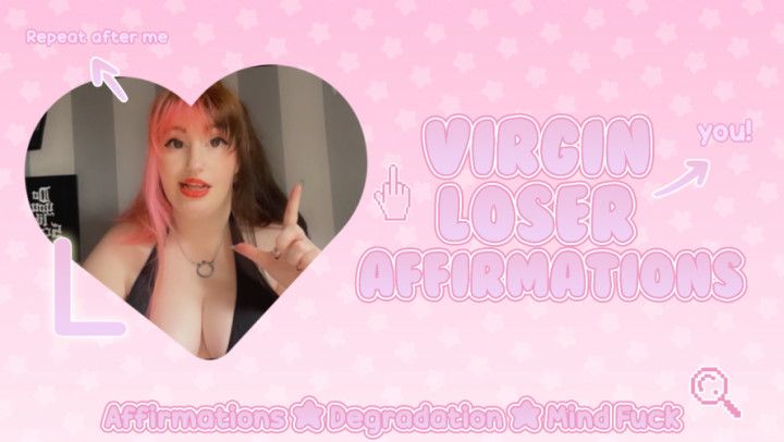 Virgin Loser Affirmations