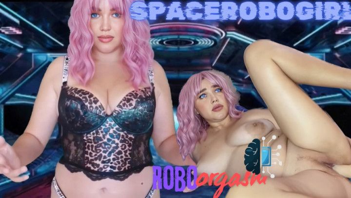 spacerobogirl have orgasm