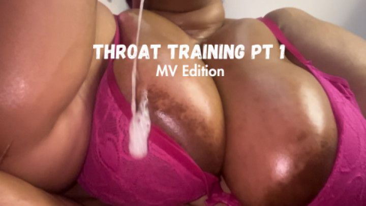 THROAT TRAINING PT. 1