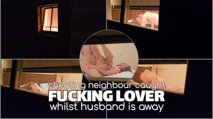 Cheating neighbour caught fucking whilst husband is away