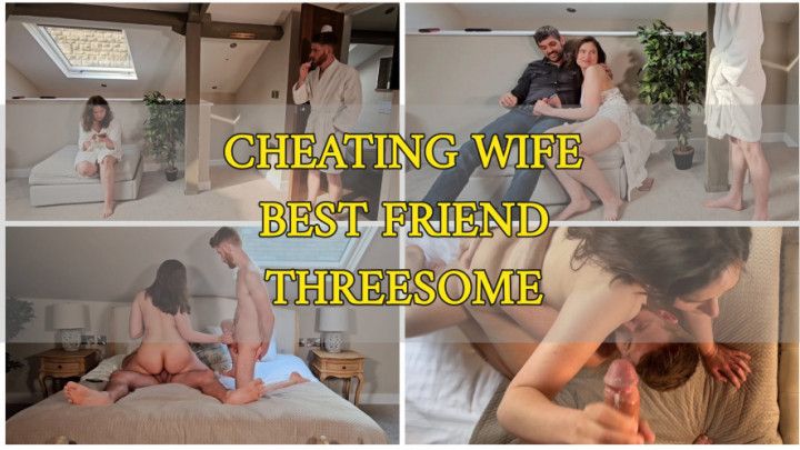 Cheating Wife Best Friend Threesome