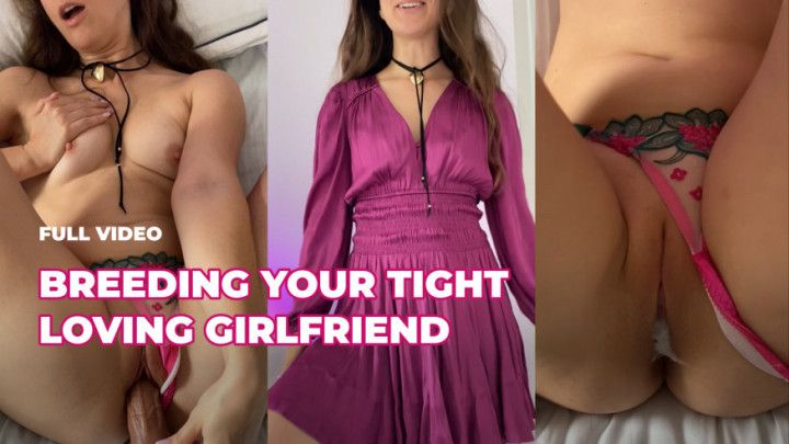 Breeding your tight loving girlfriend