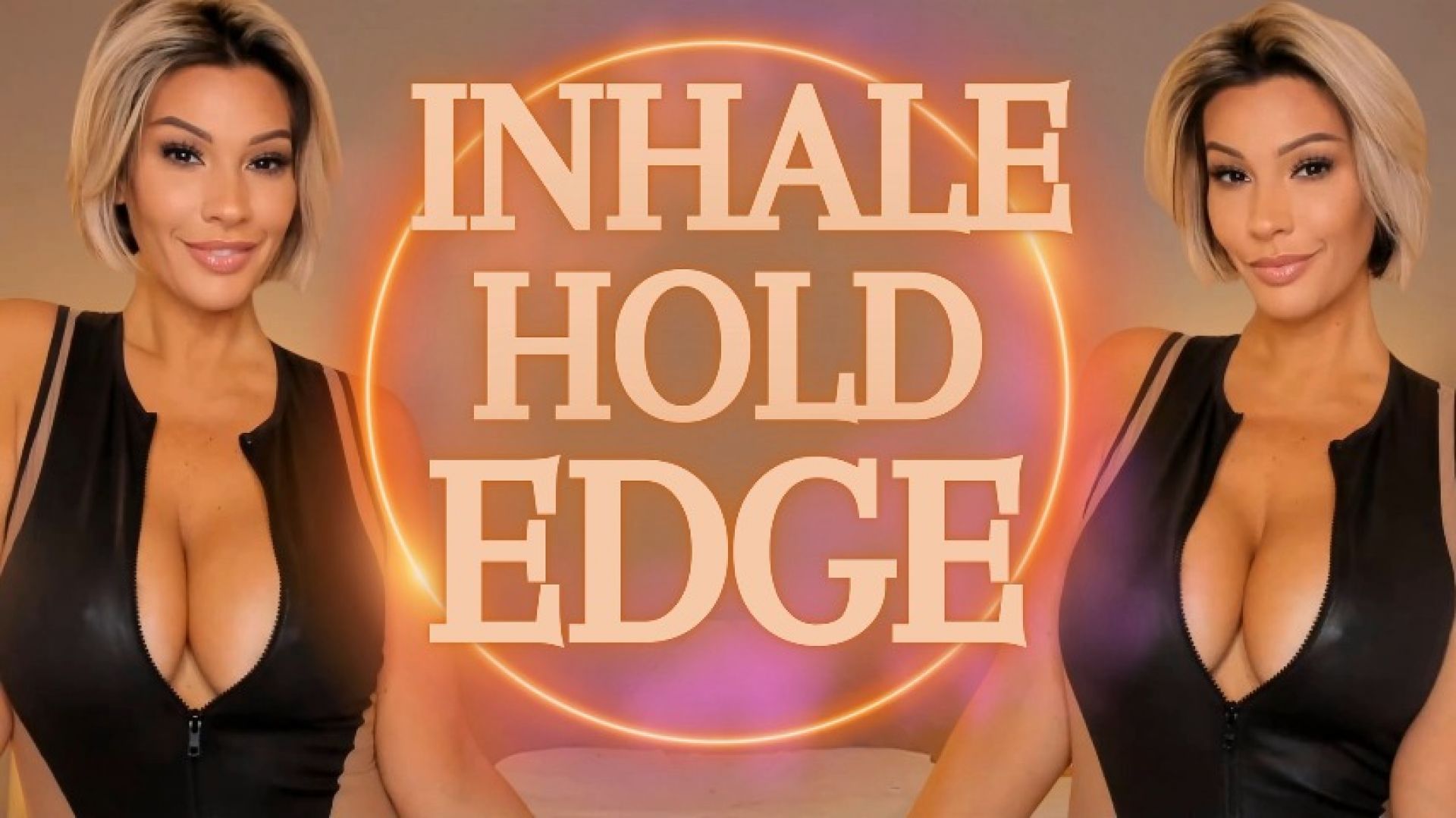 Inhale, Hold, Edge