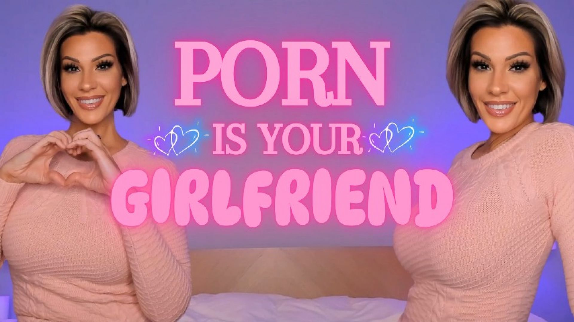 Porn is Your Girlfriend