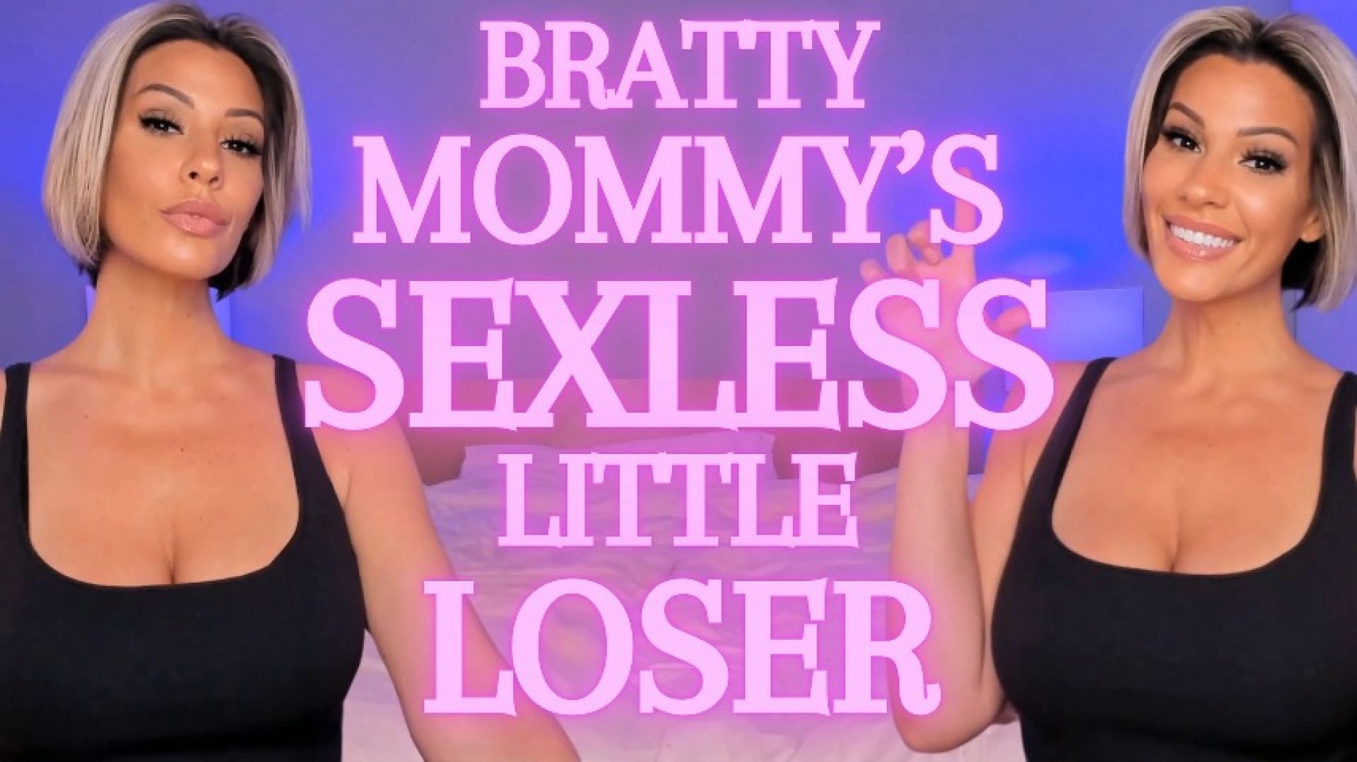 Bratty Mommy's Sexless Little Loser