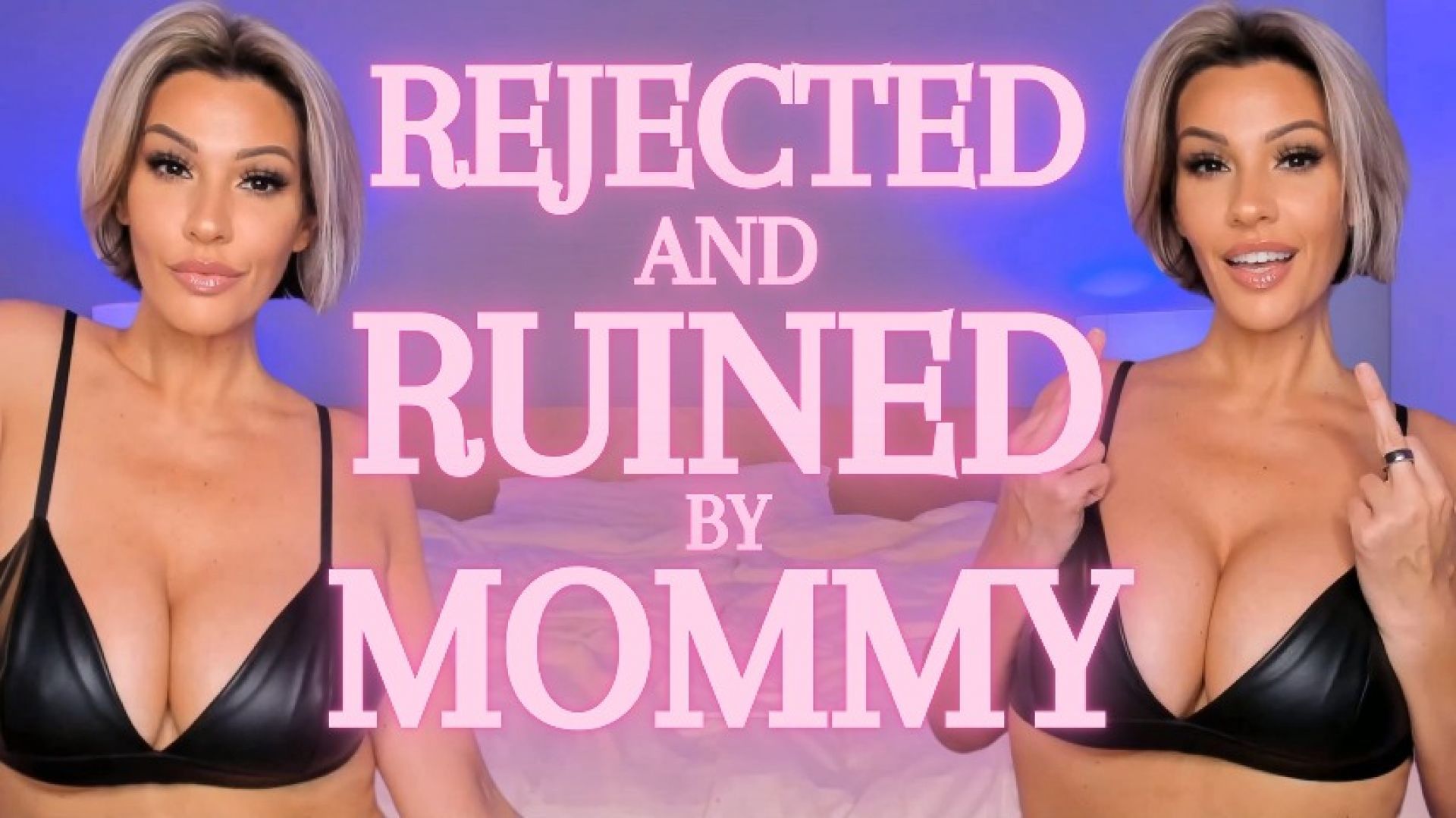 Rejected and Ruined by Mommy