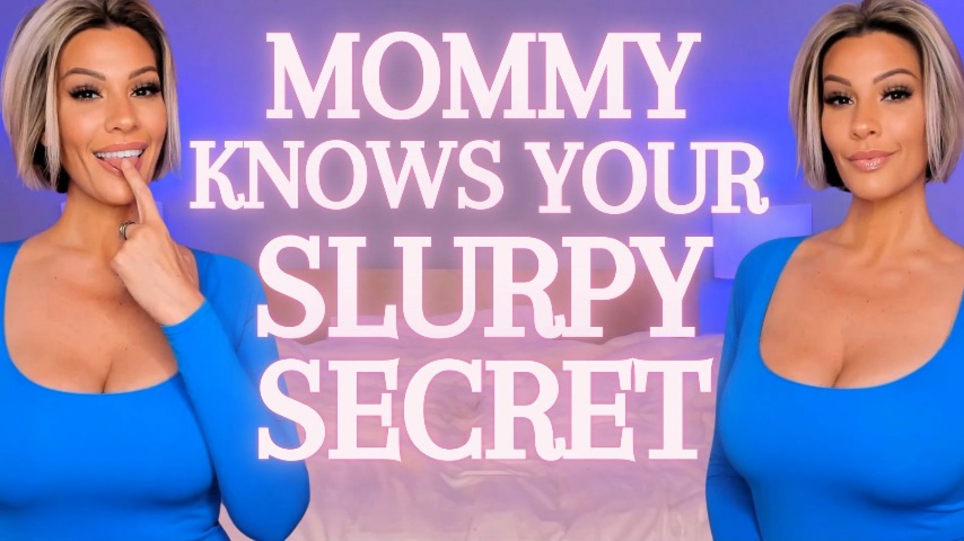 Mommy Knows Your Slurpy Secret