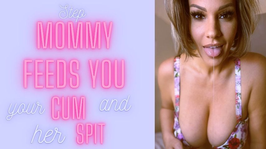 Step-Mommy Feeds You Your Cum &amp; Her Spit