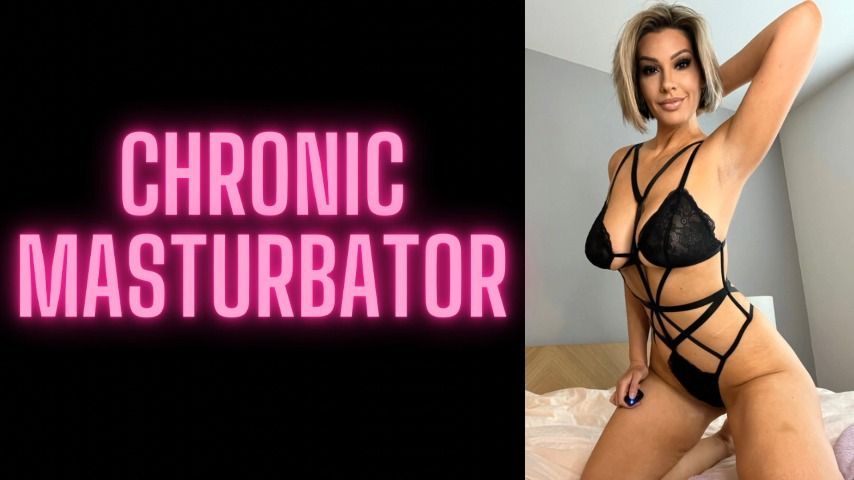 Chronic Masturbator